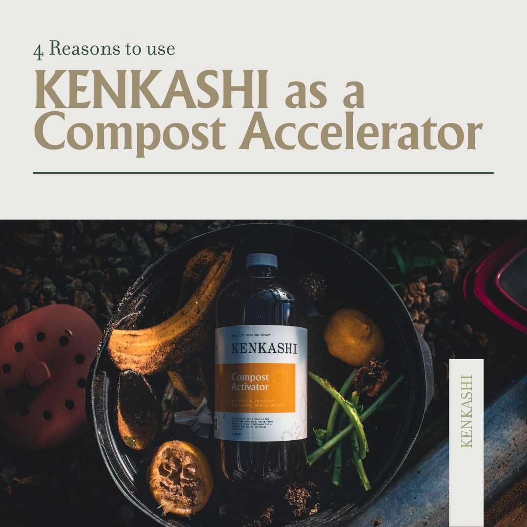 4 Reasons to use KENKASHI as a Compost Accelerator